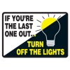 Conserve-Energy-and-LEED-Signs-If-Youre-The-Last-One-Out-Turn-Off-The-Lights-80768-ba.jpg